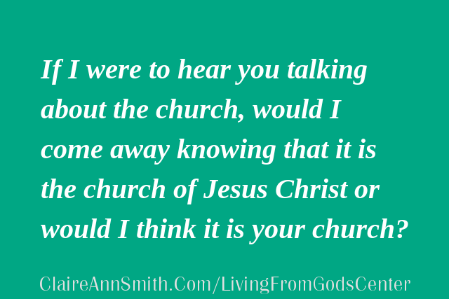 Do Tell Now. Is the Church Yours or Jesus Christ's?